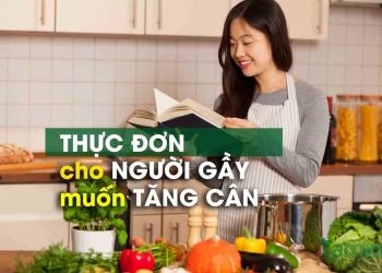 Thực đơn tăng cân cho nữ gầy trong 1 tuần cải thiện cân nặng
